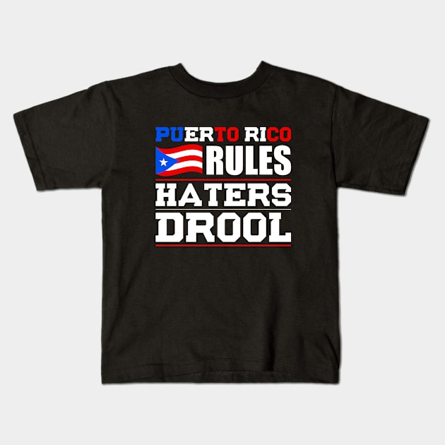 Puerto Rico Rules Haters Drool Nationality T-Shirt Kids T-Shirt by BKFMerch